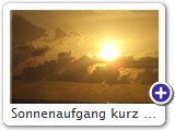 Sonnenaufgang kurz nach 6:00 Uhr